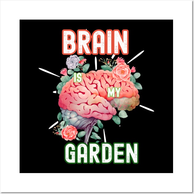 Brain is My Garden Wall Art by InkBlissful